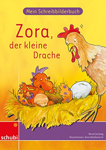 Zora, der kleine Drache: Mein Schreibbilderbuch - Druckschrift (Anton & Zora: Das flexible 2-Jahres-Konzept - Erstschreiben - Erstlesen)